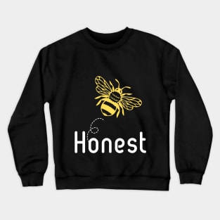 Be(e) Honest Motivational Quote Crewneck Sweatshirt